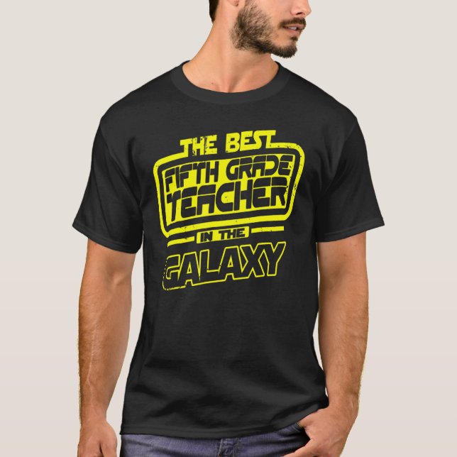 Fifth Grade Teacher The Best In The Galaxy T-Shirt (Front)