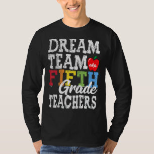 Fifth Grade Teachers Dream Team Aka 5th Grade Teac T-Shirt