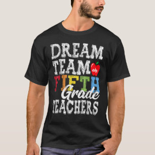 Fifth Grade Teachers Dream Team Aka 5th Grade Teac T-Shirt