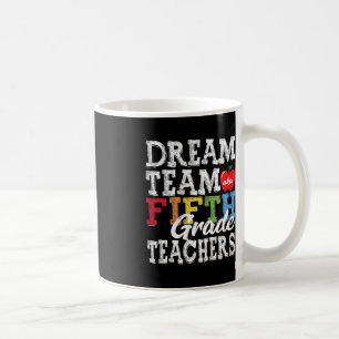 Fifth Grade Teachers Tee Dream Team Aka 5th Grade Coffee Mug
