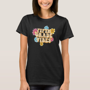Fifth Grade Vibes Elementary Teacher Student Schoo T-Shirt