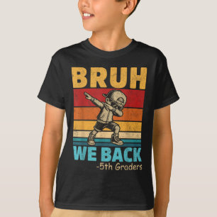 Fifth Graders Dabbing Boy Bruh We Back 5th Graders T-Shirt