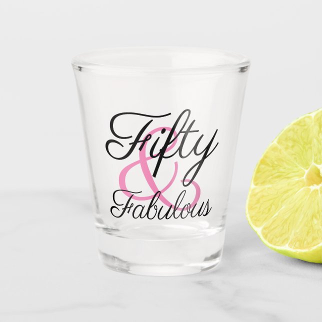 Fiftieth Birthday 50 and Fabulous Typography Shot Glass (Front)