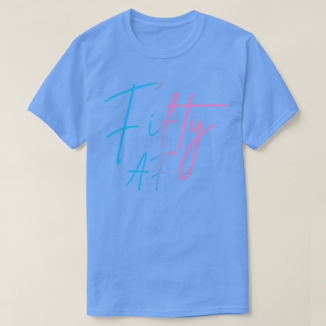 Fifty AF II Birthday Gift T-Shirt (Design Front)