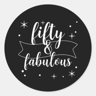 Fifty and Fabulous Black White Design Classic Round Sticker