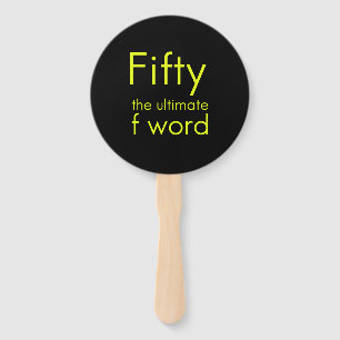 Fifty is my ultimate f word funny 50th birthday we hand fan