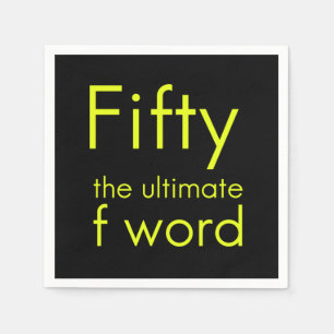 Fifty is my ultimate f word funny 50th birthday we napkin