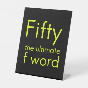 Fifty is my ultimate f word funny 50th birthday we pedestal sign