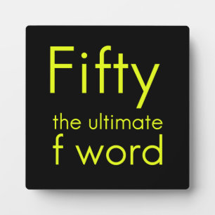 Fifty is my ultimate f word funny 50th birthday we plaque