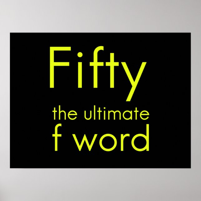 Fifty is my ultimate f word funny 50th birthday we poster (Front)