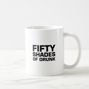 Fifty Shades of Drunk Coffee Mug