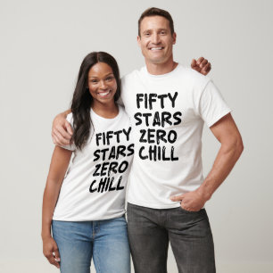 Fifty stars zero chill T-Shirt