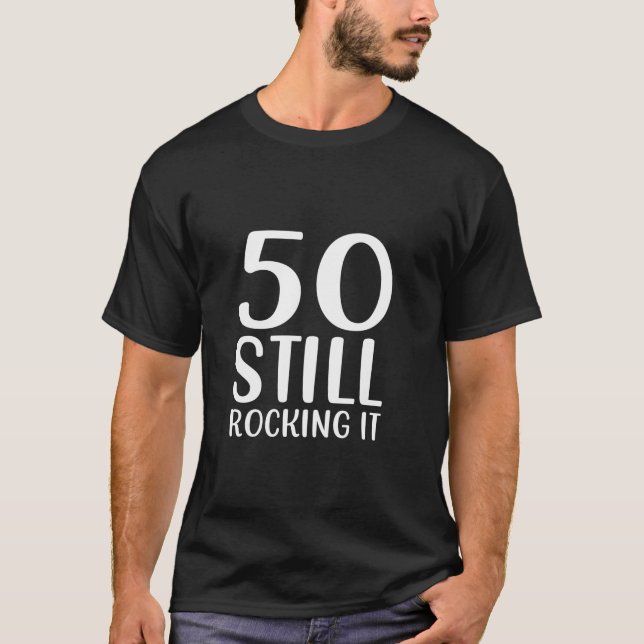 Fifty Still Rocking It 50th Birthday Party Celebra T-Shirt (Front)