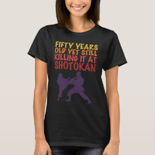 Fifty years old yet still killing it at shotokan q T-Shirt