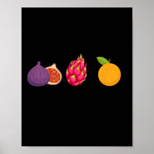 Fig Dragon Fruit Tangerine Fruit Subtle Anti Trump Poster