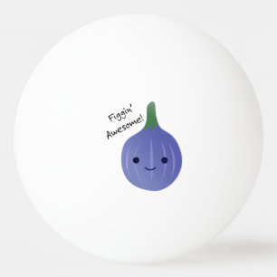 figgin Awesome Fig Pun Ping Pong Ball