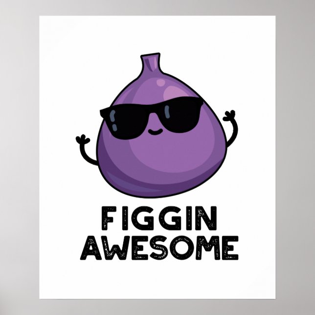 Figgin Awesome Funny Fruit Fig Pun Poster (Front)