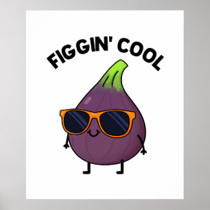 Figgin Cool Cute Fig Food Pun Poster