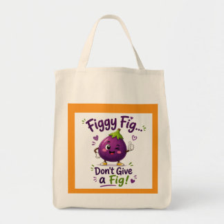 FIGGY, DON'T GIVE A FIG! TOTE BAG
