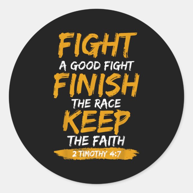 Fight A Good Fight 2 Timothy 4_7 Christian Faith  Classic Round Sticker (Front)