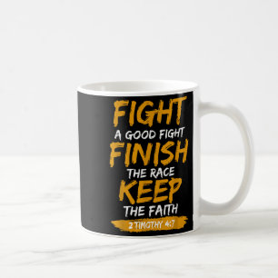 Fight A Good Fight 2 Timothy 4_7 Christian Faith  Coffee Mug