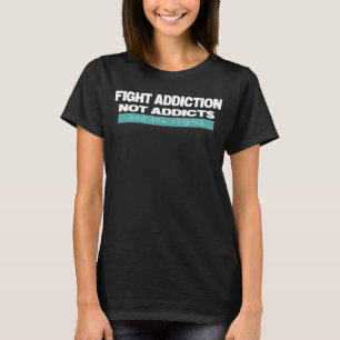 Fight Addiction Anti Drugs Say No To Drugs T-Shirt