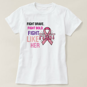 Fight Brave. Fight Bold. Fight Like Her. T-Shirt