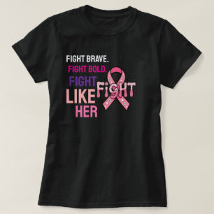 Fight Brave. Fight Bold. Fight Like Her. T-Shirt