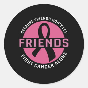 Fight Cancer Alone Friends Matching Breast Cancer Classic Round Sticker