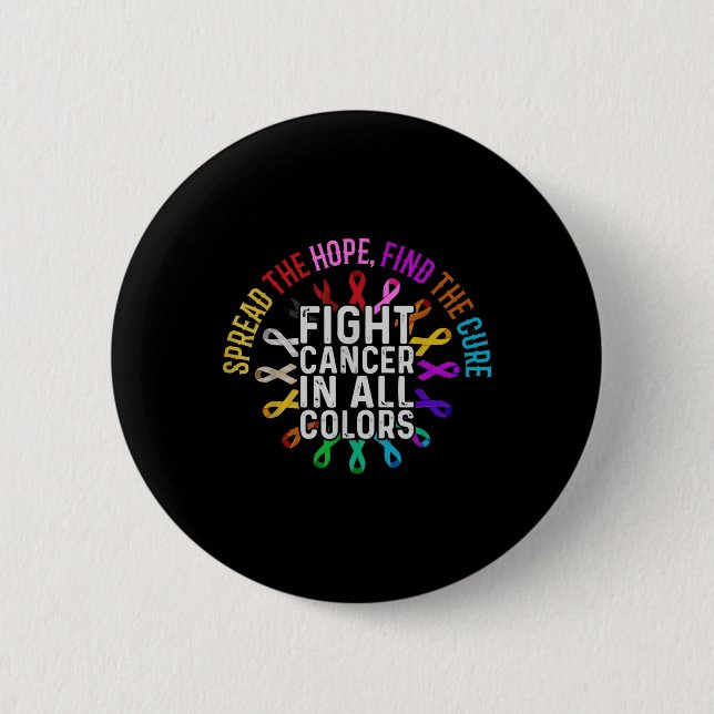 Fight Cancer In All And Every Colour - Ribbons Flo 6 Cm Round Badge (Front)