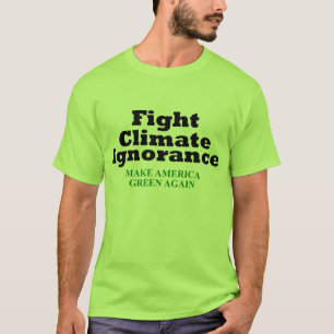 Fight Climate Ignorance T-Shirt
