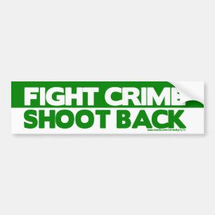 Fight Crime, Shoot Back Bumper Sticker