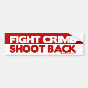Fight Crime, Shoot Back Bumper Sticker