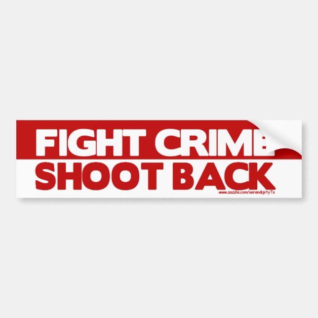 Fight Crime, Shoot Back Bumper Sticker (Front)
