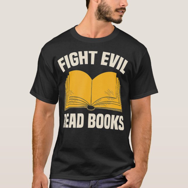 Fight Evil Read Books  T-Shirt (Front)