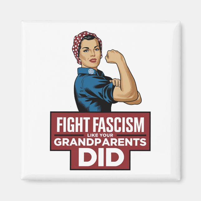 Fight Fascism Like Your Grandparents Did Magnet (Front)