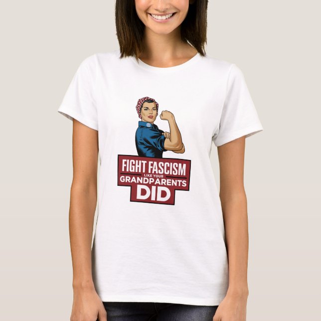 Fight Fascism Like Your Grandparents Did T-Shirt (Front)