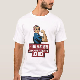 Fight Fascism Like Your Grandparents Did T-Shirt