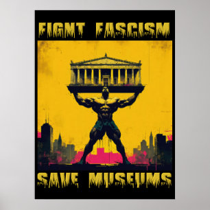 Fight Fascism Save Museums Poster