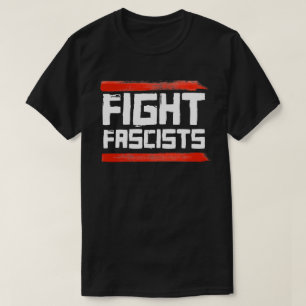 FIGHT FASCISTS T-Shirt