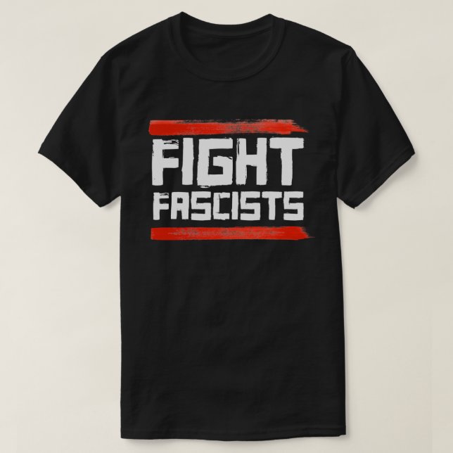FIGHT FASCISTS T-Shirt (Design Front)