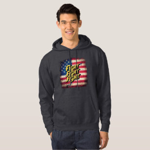 Fight Fight Fight - Donal Trump election Hoodie