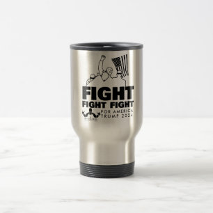 FIGHT FIGHT FIGHT FOR AMERICA TRAVEL MUG