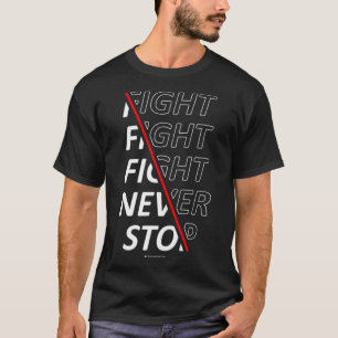 Fight Fight Fight Never Stop 1 T-Shirt