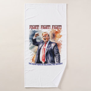 Fight! Fight! Fight! Trump legend Bath Towel