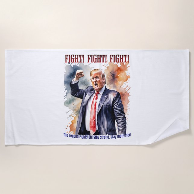 Fight! Fight! Fight! Trump legend Beach Towel (Front)