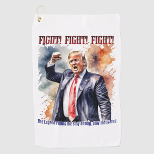 Fight! Fight! Fight! Trump legend Golf Towel