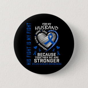 Fight Fight Husband Colon Cancer Uplifting 6 Cm Round Badge