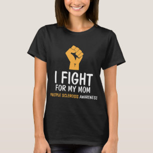 Fight For My Mum Ms Awareness T-Shirt
