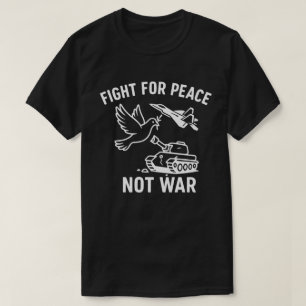 Fight for Peace Not War  Anti‑War Iran‑Israel Usa  T-Shirt